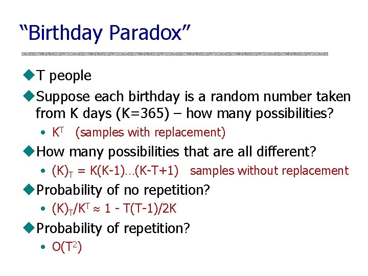 “Birthday Paradox” u. T people u. Suppose each birthday is a random number taken “Birthday Paradox” u. T people u. Suppose each birthday is a random number taken