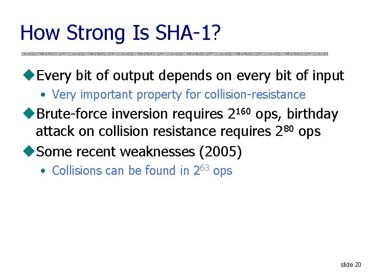 How Strong Is SHA-1? u. Every bit of output depends on every bit of How Strong Is SHA-1? u. Every bit of output depends on every bit of