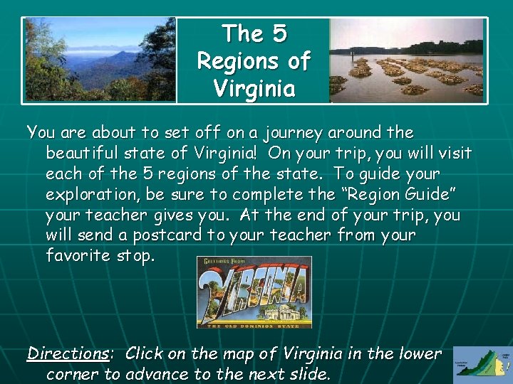 The 5 Regions of Virginia You are about to set off on a journey