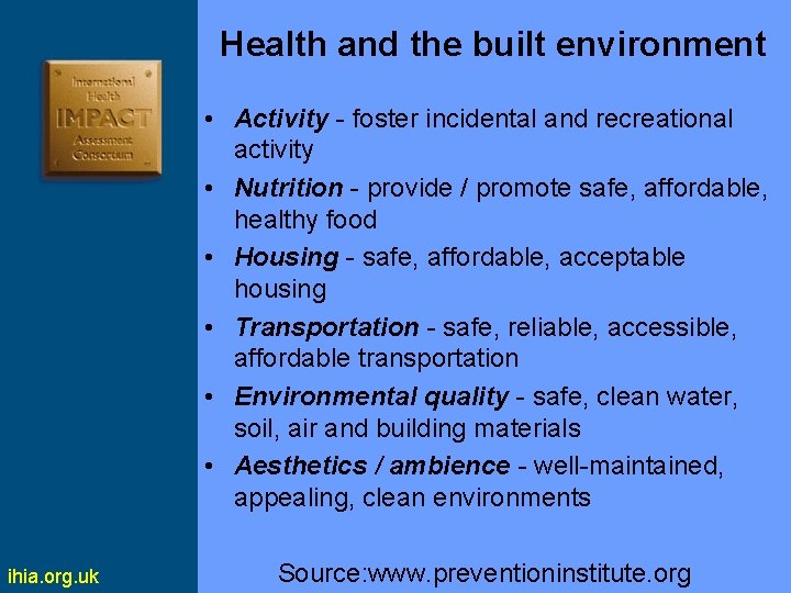 Health and the built environment • Activity - foster incidental and recreational activity •