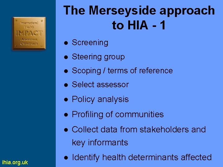 The Merseyside approach to HIA - 1 l Screening l Steering group l Scoping