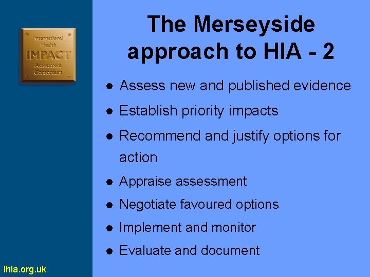 The Merseyside approach to HIA - 2 ihia. org. uk l Assess new and