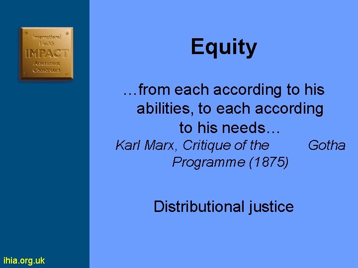 Equity …from each according to his abilities, to each according to his needs… Karl