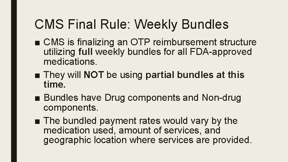 CMS Final Rule: Weekly Bundles ■ CMS is finalizing an OTP reimbursement structure utilizing