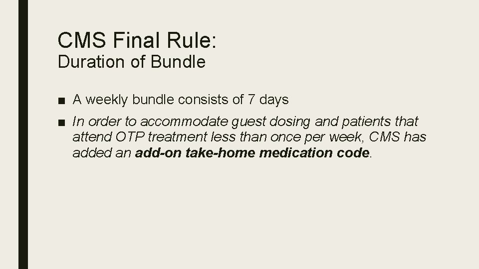 CMS Final Rule: Duration of Bundle ■ A weekly bundle consists of 7 days