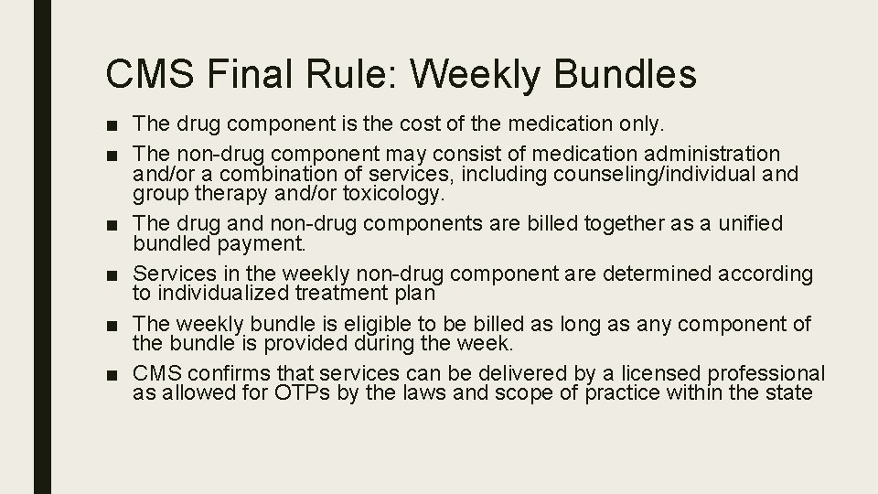 CMS Final Rule: Weekly Bundles ■ The drug component is the cost of the