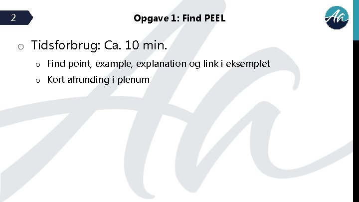 2 Opgave 1: Find PEEL o Tidsforbrug: Ca. 10 min. o Find point, example,