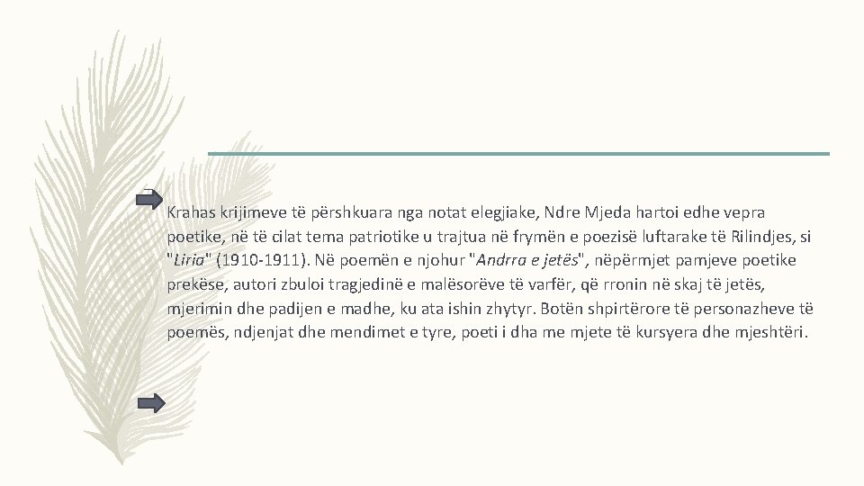 – Krahas krijimeve të përshkuara nga notat elegjiake, Ndre Mjeda hartoi edhe vepra poetike, – Krahas krijimeve të përshkuara nga notat elegjiake, Ndre Mjeda hartoi edhe vepra poetike,