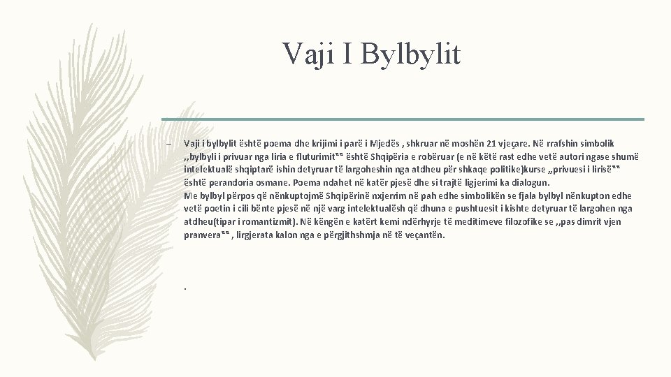 Vaji I Bylbylit – Vaji i bylbylit është poema dhe krijimi i parë i Vaji I Bylbylit – Vaji i bylbylit është poema dhe krijimi i parë i