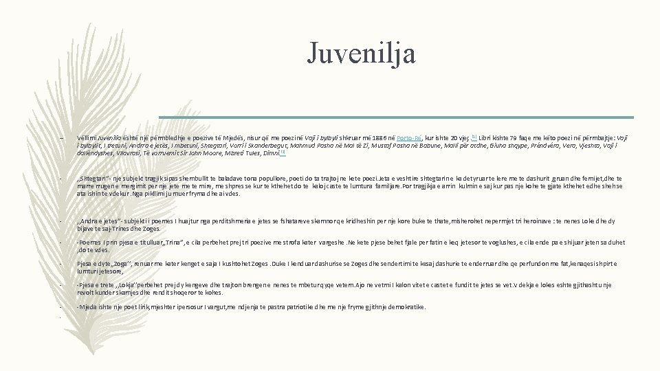 Juvenilja – Vëllimi Juvenilia është një përmbledhje e poezive të Mjedës, nisur që me Juvenilja – Vëllimi Juvenilia është një përmbledhje e poezive të Mjedës, nisur që me