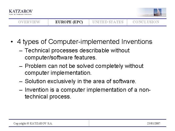 OVERVIEW EUROPE (EPC) UNITED STATES CONCLUSION • 4 types of Computer-implemented Inventions – Technical