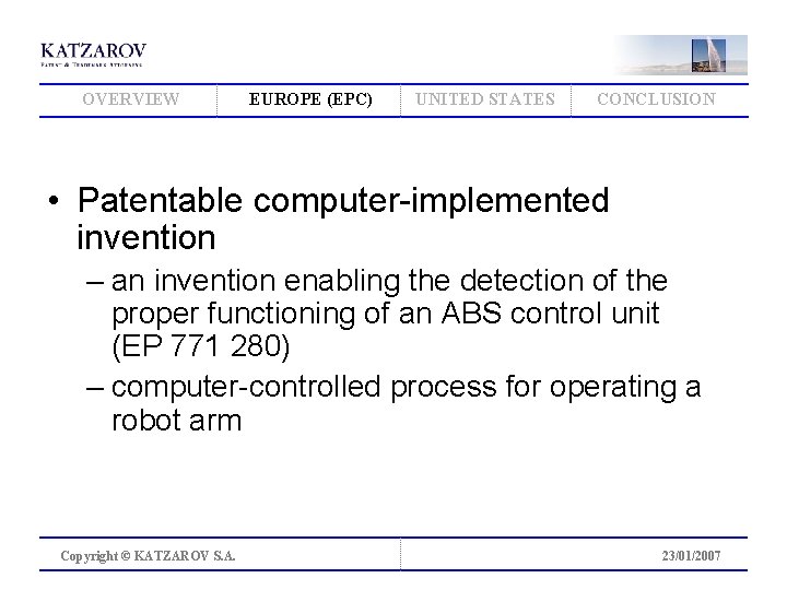 OVERVIEW EUROPE (EPC) UNITED STATES CONCLUSION • Patentable computer-implemented invention – an invention enabling