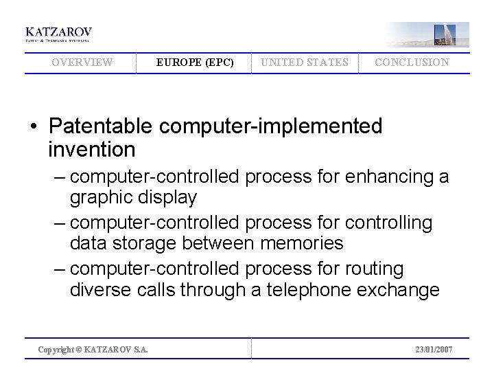 OVERVIEW EUROPE (EPC) UNITED STATES CONCLUSION • Patentable computer-implemented invention – computer-controlled process for