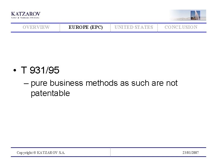 OVERVIEW EUROPE (EPC) UNITED STATES CONCLUSION • T 931/95 – pure business methods as