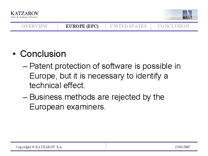 OVERVIEW EUROPE (EPC) UNITED STATES CONCLUSION • Conclusion – Patent protection of software is