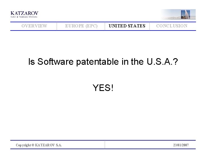 OVERVIEW EUROPE (EPC) UNITED STATES CONCLUSION Is Software patentable in the U. S. A.