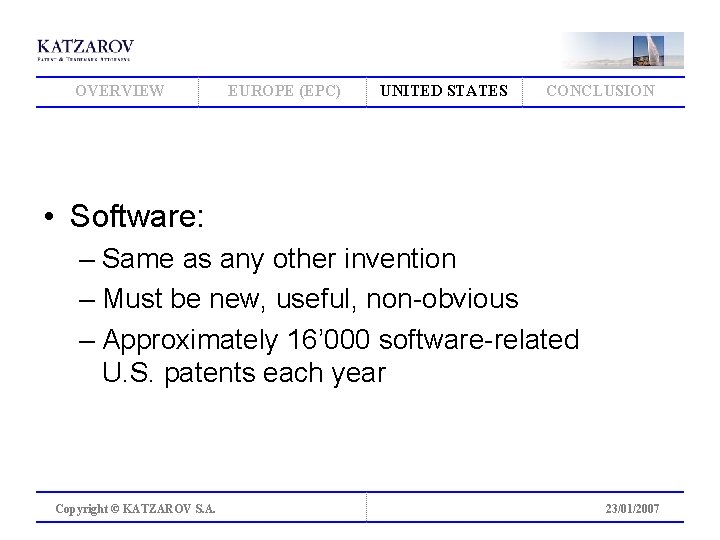 OVERVIEW EUROPE (EPC) UNITED STATES CONCLUSION • Software: – Same as any other invention