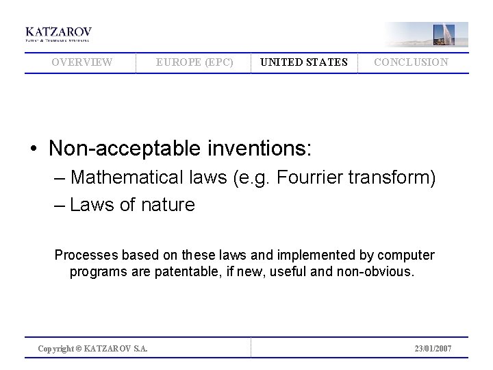 OVERVIEW EUROPE (EPC) UNITED STATES CONCLUSION • Non-acceptable inventions: – Mathematical laws (e. g.