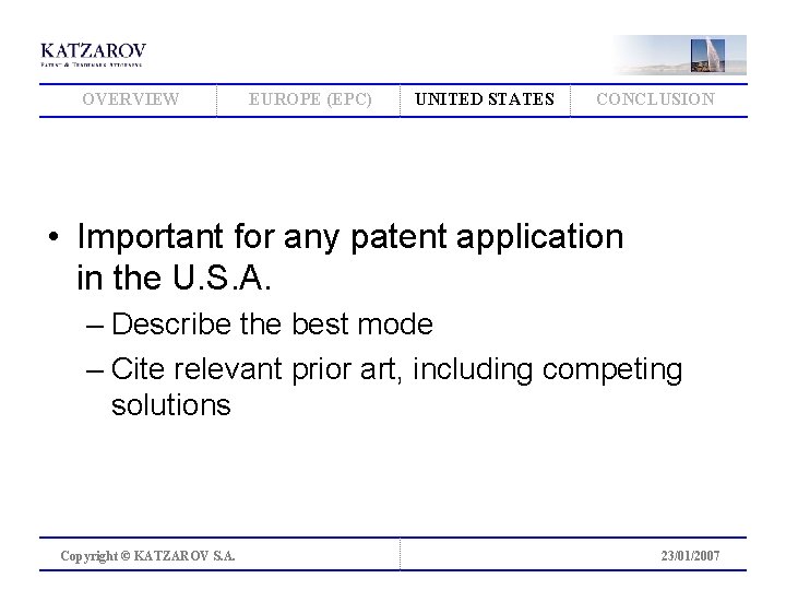 OVERVIEW EUROPE (EPC) UNITED STATES CONCLUSION • Important for any patent application in the