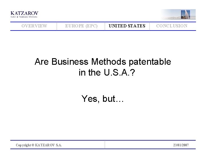 OVERVIEW EUROPE (EPC) UNITED STATES CONCLUSION Are Business Methods patentable in the U. S.
