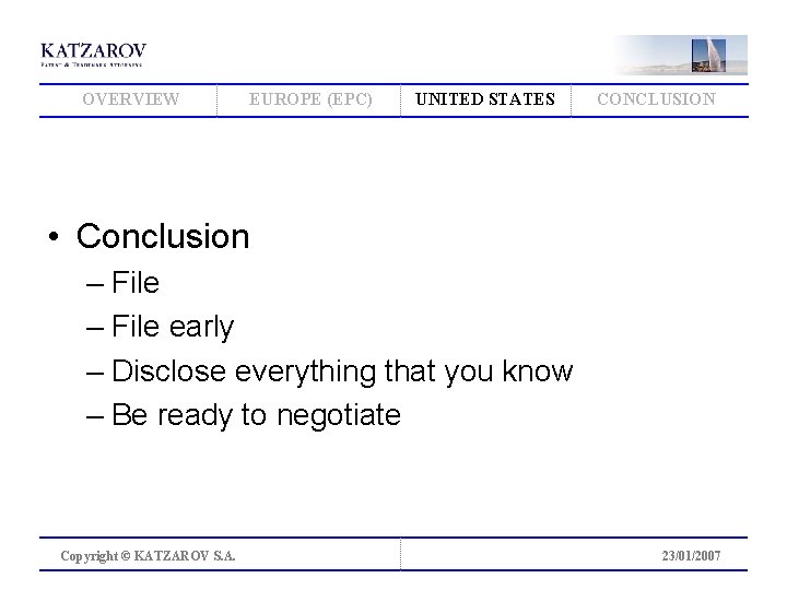 OVERVIEW EUROPE (EPC) UNITED STATES CONCLUSION • Conclusion – File early – Disclose everything