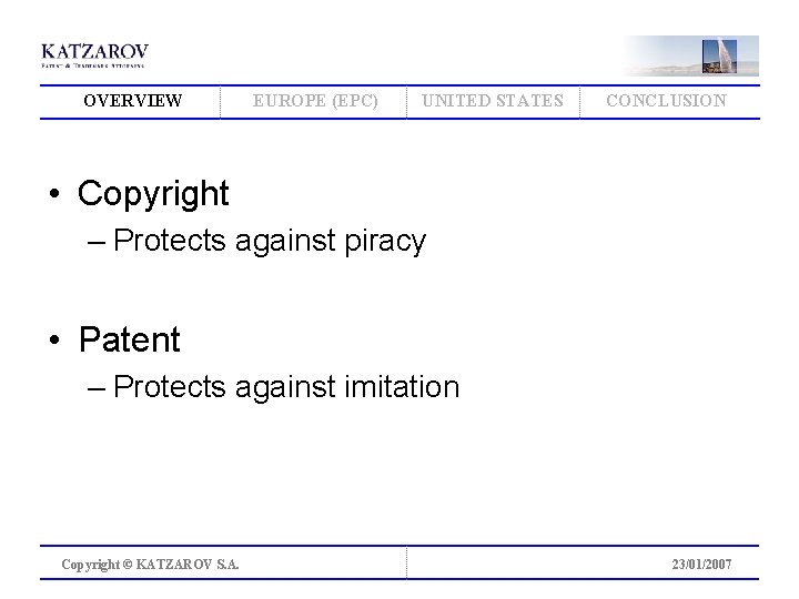 OVERVIEW EUROPE (EPC) UNITED STATES CONCLUSION • Copyright – Protects against piracy • Patent