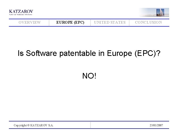OVERVIEW EUROPE (EPC) UNITED STATES CONCLUSION Is Software patentable in Europe (EPC)? NO! Copyright