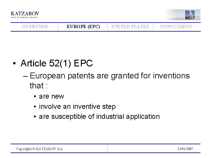 OVERVIEW EUROPE (EPC) UNITED STATES CONCLUSION • Article 52(1) EPC – European patents are