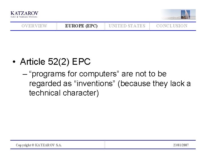 OVERVIEW EUROPE (EPC) UNITED STATES CONCLUSION • Article 52(2) EPC – “programs for computers”