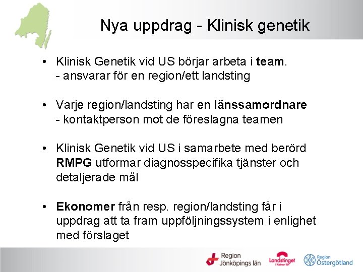 Nya uppdrag - Klinisk genetik • Klinisk Genetik vid US börjar arbeta i team.