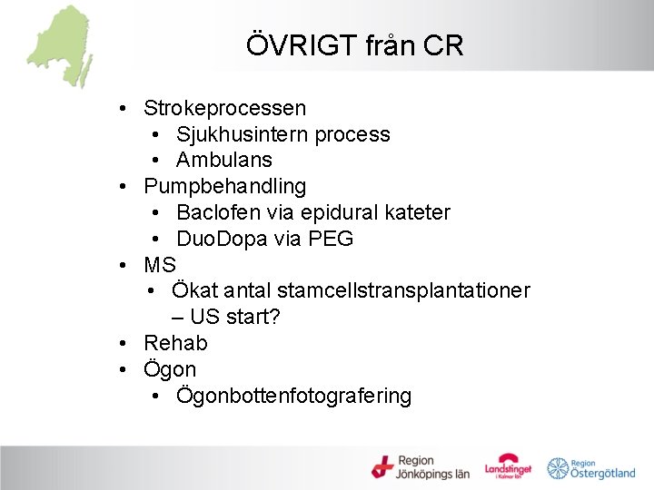 ÖVRIGT från CR • Strokeprocessen • Sjukhusintern process • Ambulans • Pumpbehandling • Baclofen