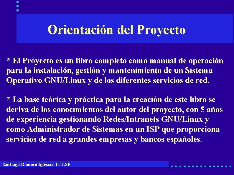 Orientación del Proyecto * El Proyecto es un libro completo como manual de operación