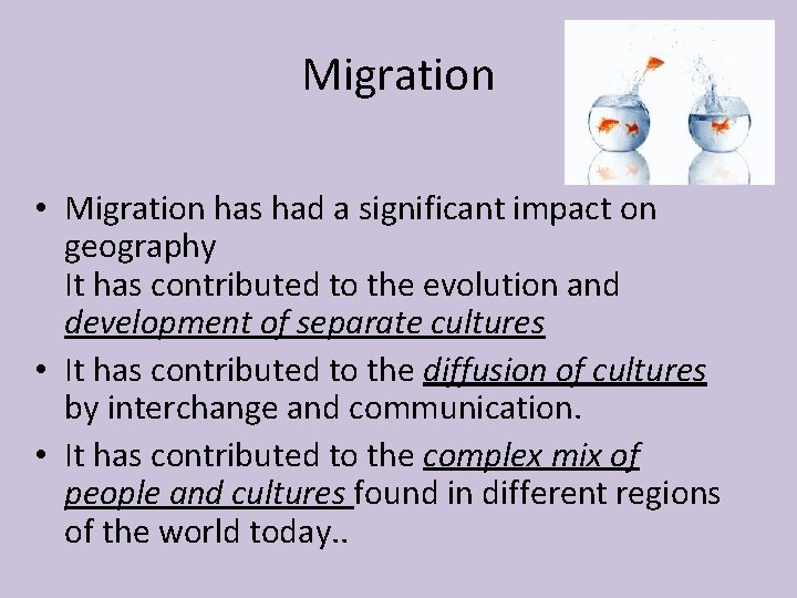 Migration • Migration has had a significant impact on geography It has contributed to