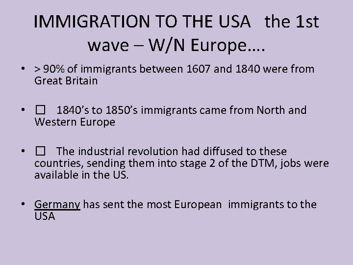 IMMIGRATION TO THE USA the 1 st wave – W/N Europe…. • > 90%