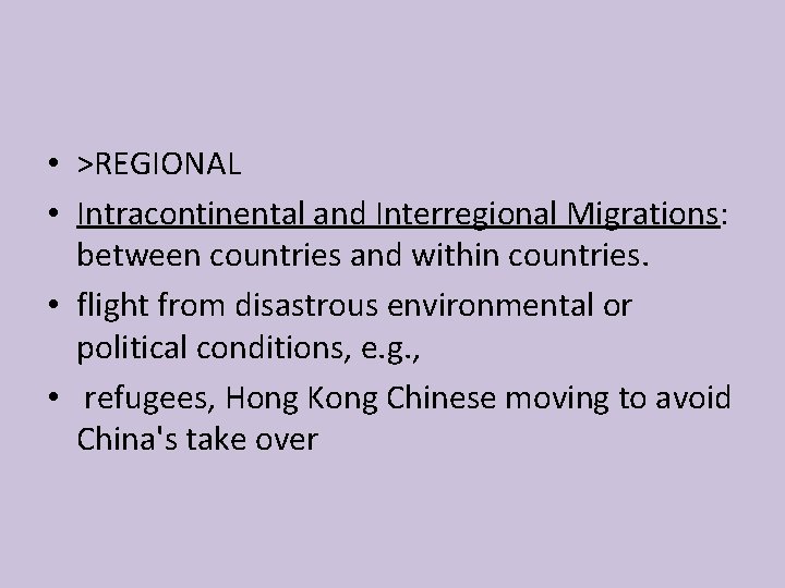  • >REGIONAL • Intracontinental and Interregional Migrations: between countries and within countries. •