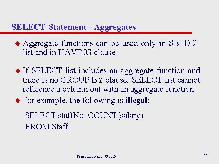 SELECT Statement - Aggregates u Aggregate functions can be used only in SELECT list