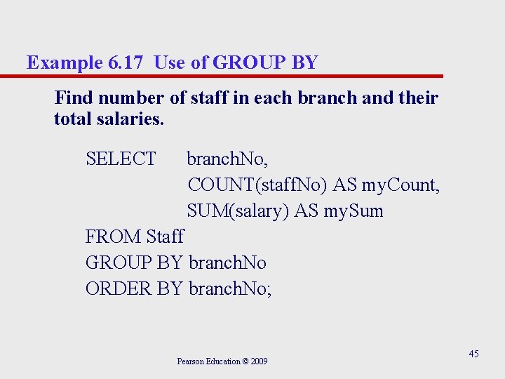 Example 6. 17 Use of GROUP BY Find number of staff in each branch