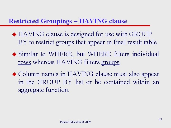 Restricted Groupings – HAVING clause u HAVING clause is designed for use with GROUP