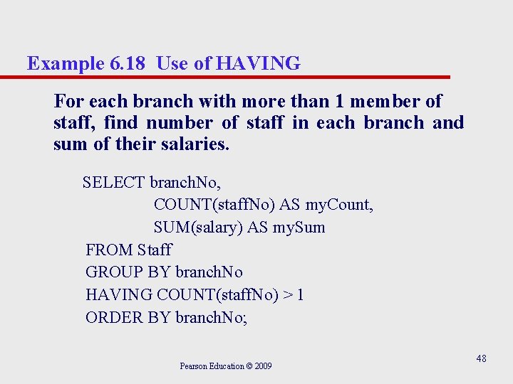 Example 6. 18 Use of HAVING For each branch with more than 1 member