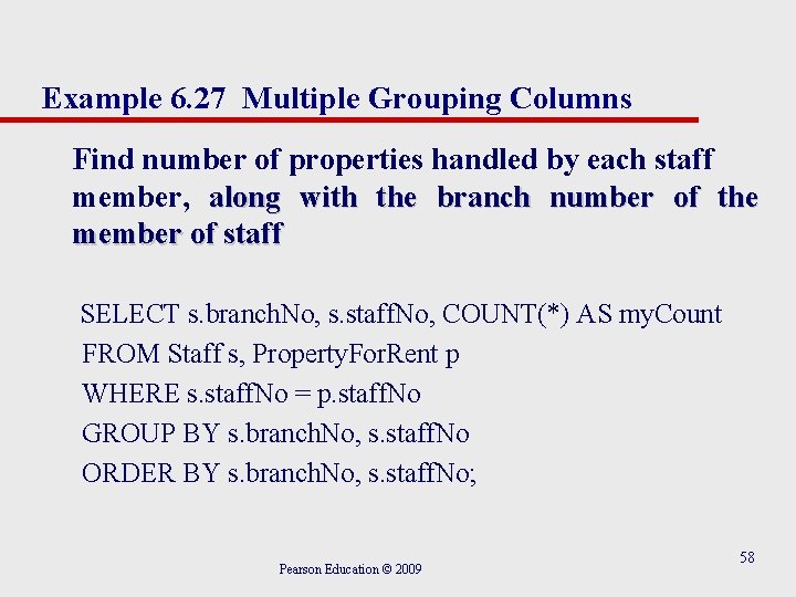 Example 6. 27 Multiple Grouping Columns Find number of properties handled by each staff