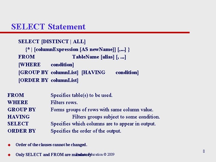 SELECT Statement SELECT [DISTINCT | ALL] {* | [column. Expression [AS new. Name]] [,