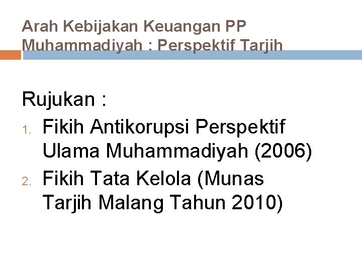 Arah Kebijakan Keuangan PP Muhammadiyah : Perspektif Tarjih Rujukan : 1. Fikih Antikorupsi Perspektif