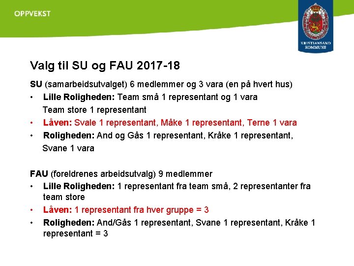 Valg til SU og FAU 2017 -18 SU (samarbeidsutvalget) 6 medlemmer og 3 vara