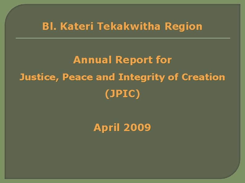 Bl. Kateri Tekakwitha Region Annual Report for Justice, Peace and Integrity of Creation (JPIC)