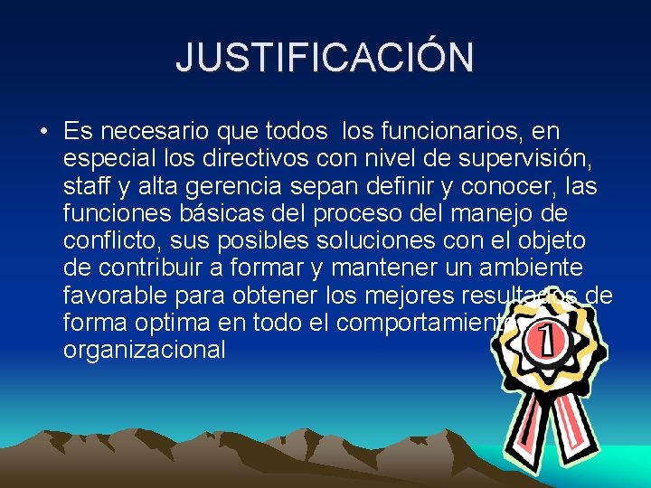 JUSTIFICACIÓN • Es necesario que todos los funcionarios, en especial los directivos con nivel