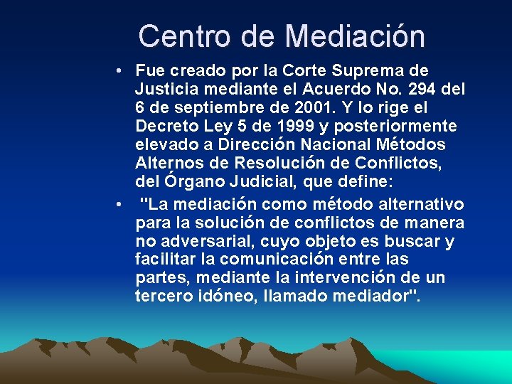 Centro de Mediación • Fue creado por la Corte Suprema de Justicia mediante el