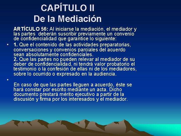 CAPÍTULO II De la Mediación ARTÍCULO 56: Al iniciarse la mediación, el mediador y