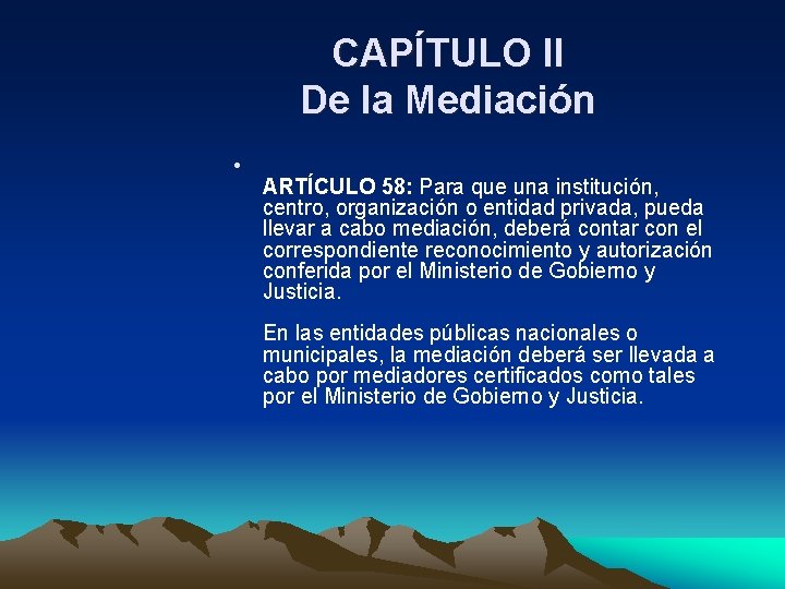 CAPÍTULO II De la Mediación • ARTÍCULO 58: Para que una institución, centro, organización