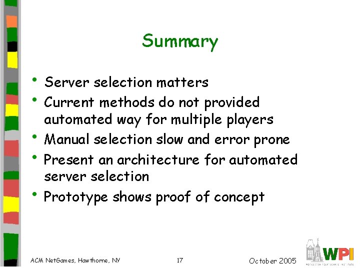 Summary • Server selection matters • Current methods do not provided • • •