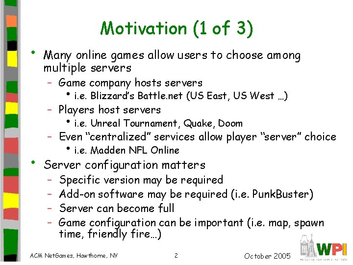  • Motivation (1 of 3) Many online games allow users to choose among